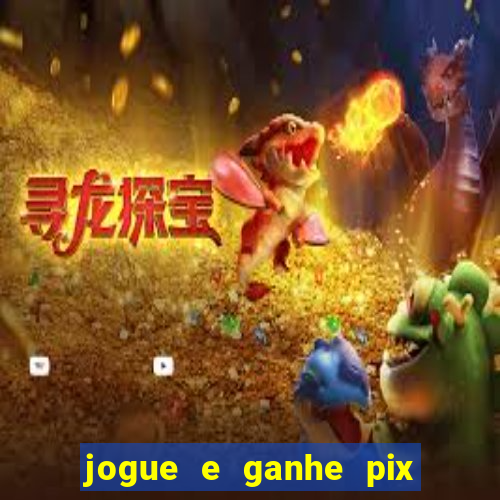 jogue e ganhe pix na hora
