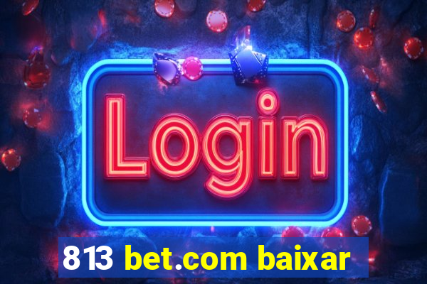 813 bet.com baixar