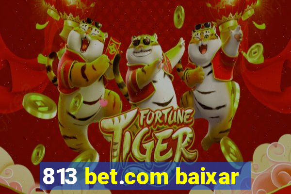 813 bet.com baixar
