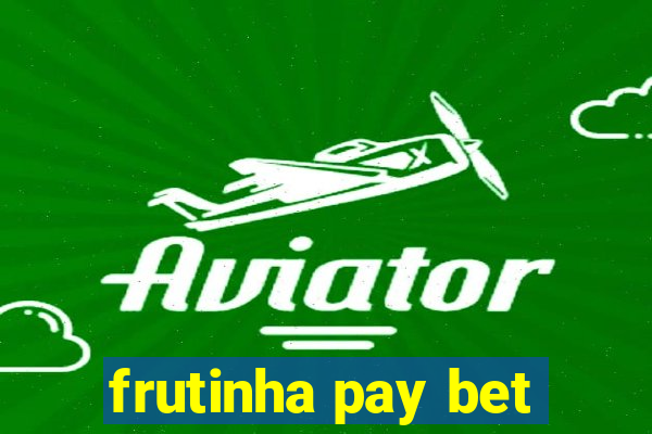 frutinha pay bet