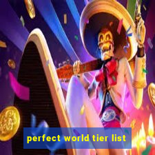 perfect world tier list
