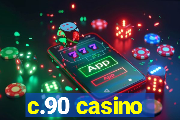 c.90 casino