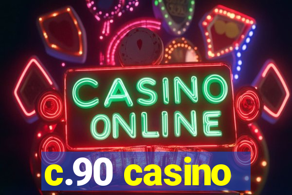 c.90 casino