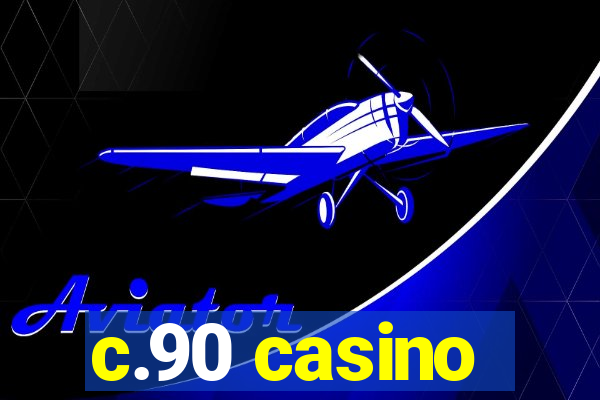 c.90 casino