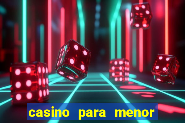 casino para menor de 18