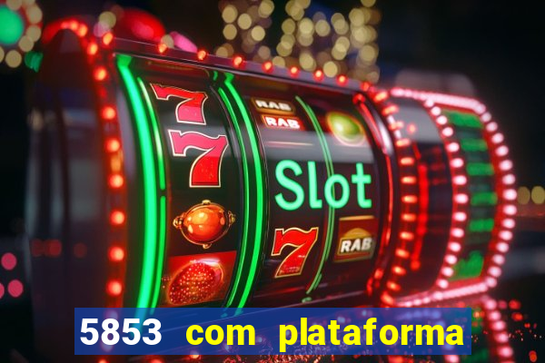 5853 com plataforma de jogos