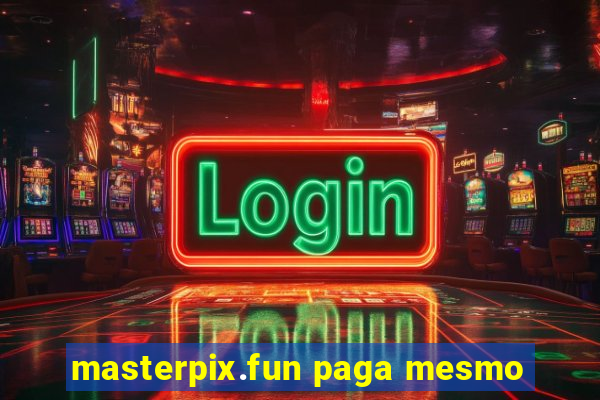 masterpix.fun paga mesmo