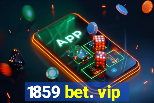 1859 bet. vip