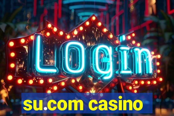 su.com casino