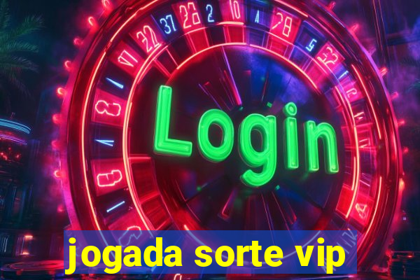 jogada sorte vip