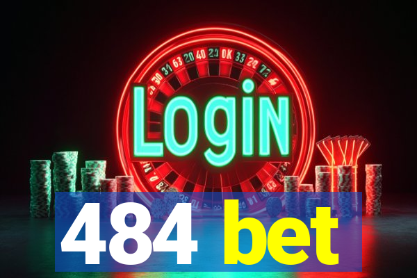484 bet