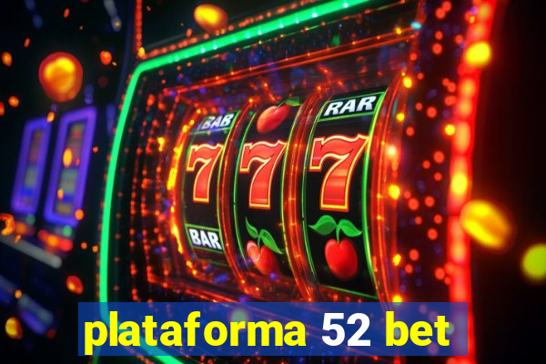plataforma 52 bet