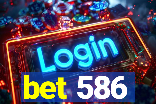bet 586