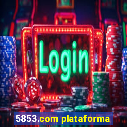 5853.com plataforma