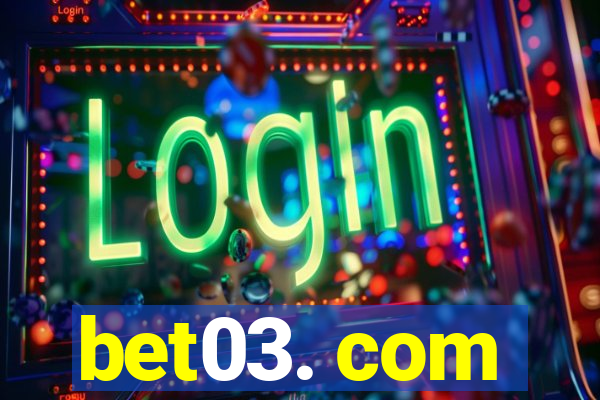 bet03. com