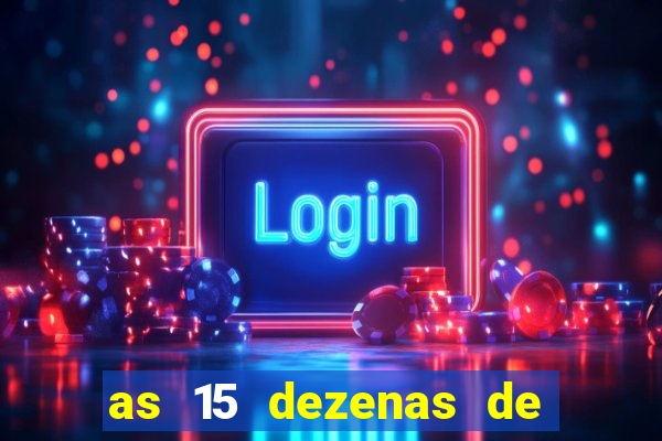 as 15 dezenas de ouro da lotofácil