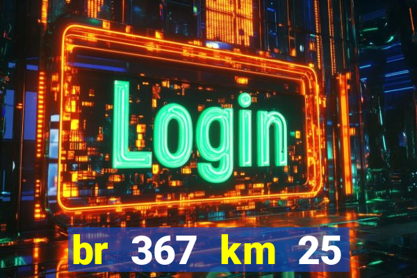 br 367 km 25 porto seguro