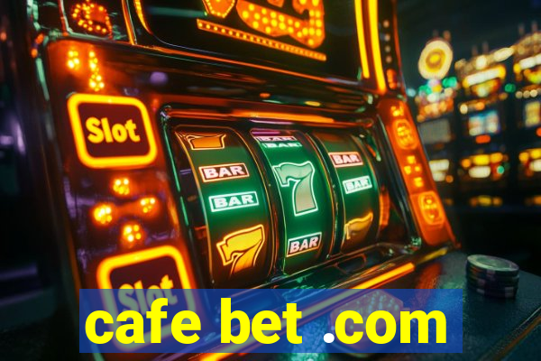 cafe bet .com