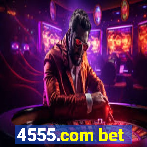 4555.com bet