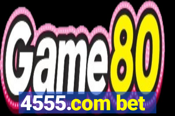 4555.com bet