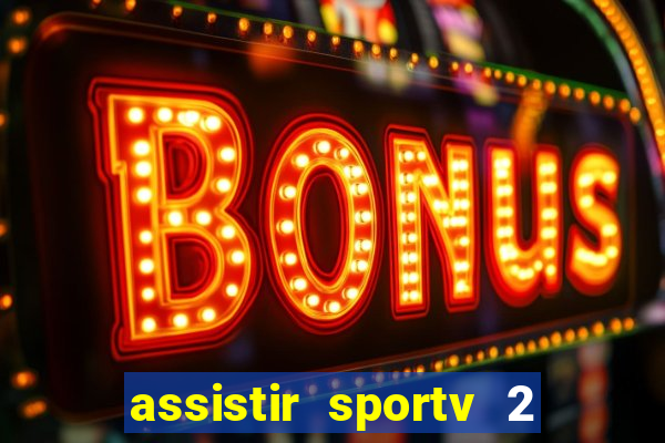 assistir sportv 2 ao vivo futemax