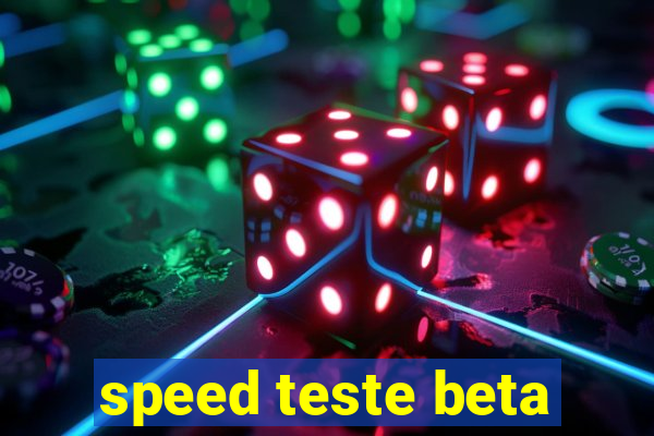 speed teste beta