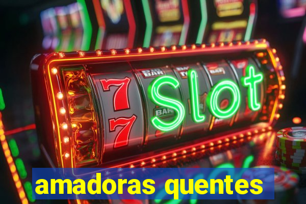 amadoras quentes