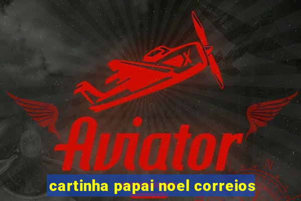 cartinha papai noel correios