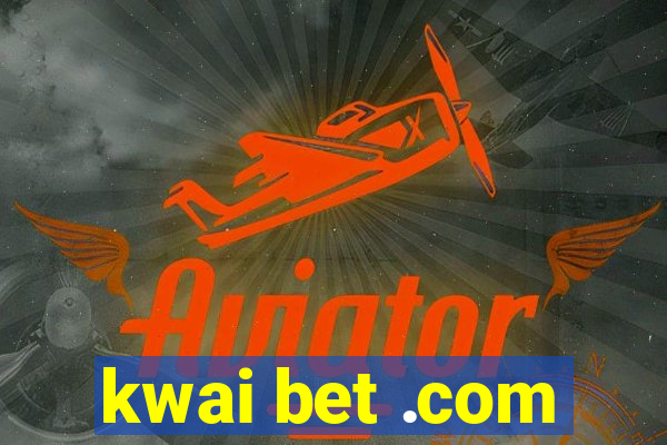 kwai bet .com
