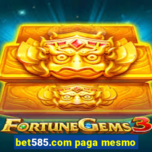 bet585.com paga mesmo