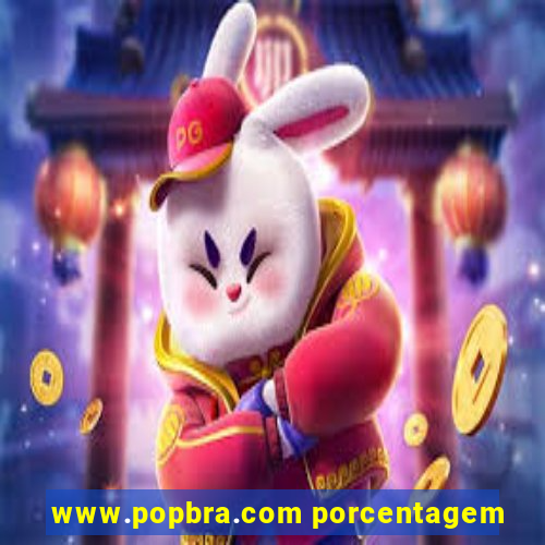 www.popbra.com porcentagem