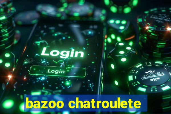 bazoo chatroulete