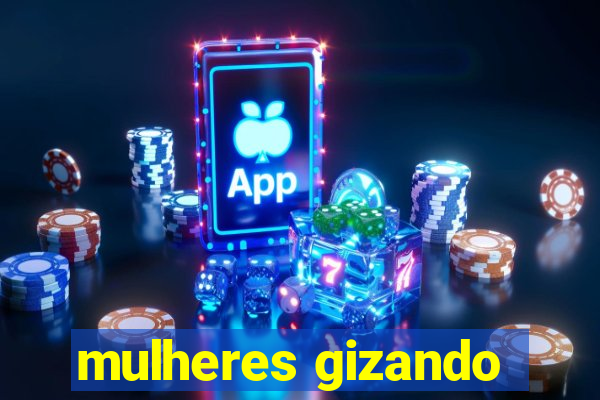 mulheres gizando