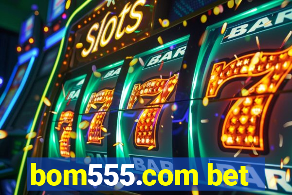 bom555.com bet
