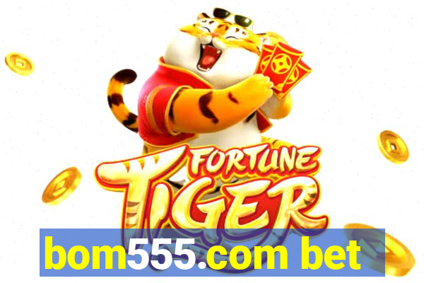 bom555.com bet