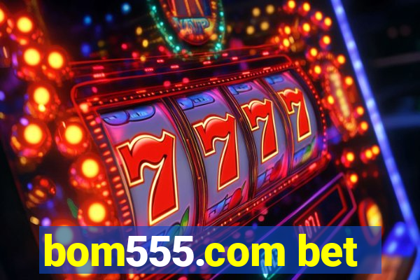 bom555.com bet