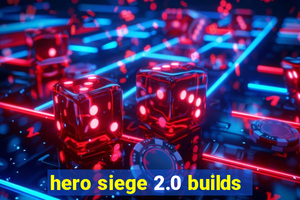 hero siege 2.0 builds