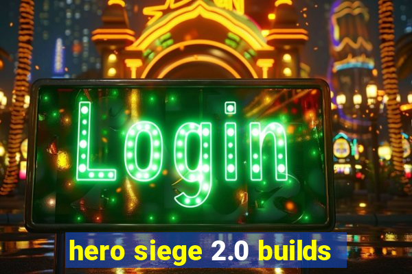 hero siege 2.0 builds