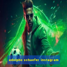 adolpho schaefer instagram
