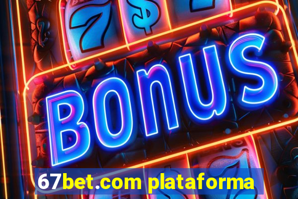 67bet.com plataforma