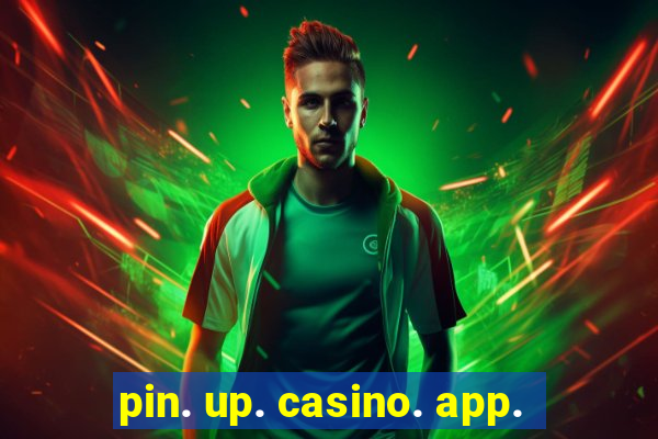 pin. up. casino. app.