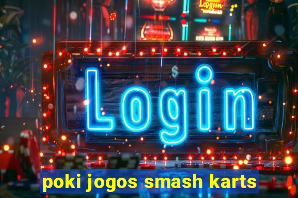 poki jogos smash karts