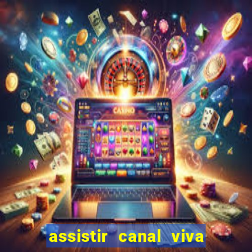 assistir canal viva online gratis