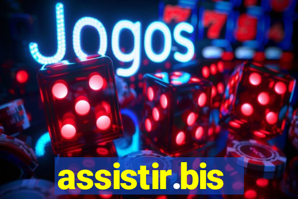 assistir.bis