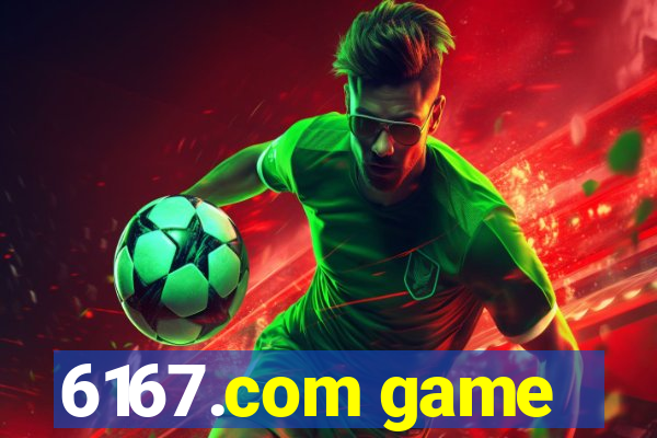 6167.com game