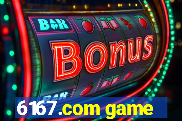 6167.com game