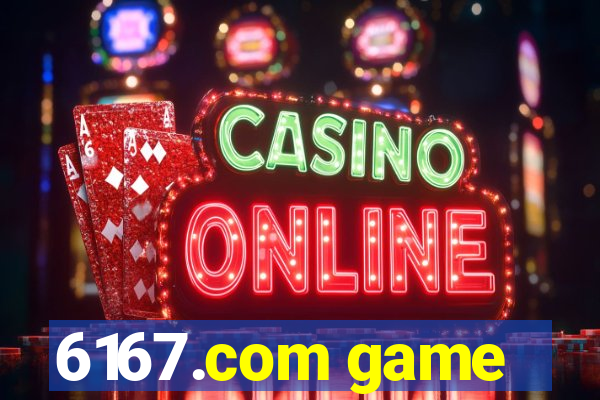 6167.com game