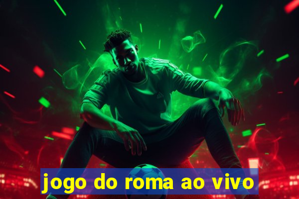 jogo do roma ao vivo