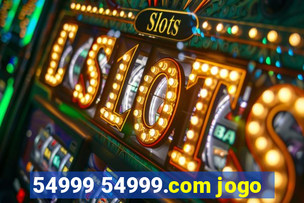 54999 54999.com jogo