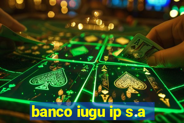 banco iugu ip s.a
